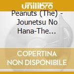 Peanuts (The) - Jounetsu No Hana-The Peanuts Yougaku Cover Best cd