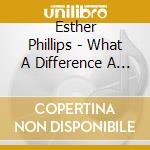 Esther Phillips - What A Difference A Day Makes. Love Is A Strange Thing cd
