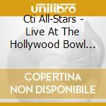 Cti All-Stars - Live At The Hollywood Bowl Vol. 3 cd