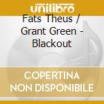 Fats Theus / Grant Green - Blackout cd