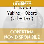 Ichikawa Yukino - Oboro (Cd + Dvd) cd