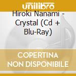 Hiroki Nanami - Crystal (Cd + Blu-Ray) cd