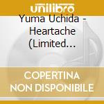 Yuma Uchida - Heartache (Limited Edition) cd