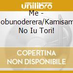 Me - Mobunoderera/Kamisama No Iu Tori! cd