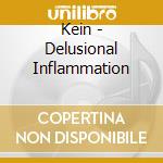 Kein - Delusional Inflammation cd