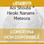 Aoi Shouta * Hiroki Nanami - Meteora cd