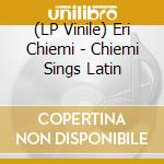 (LP Vinile) Eri Chiemi - Chiemi Sings Latin vinile