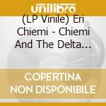(LP Vinile) Eri Chiemi - Chiemi And The Delta Rhythm Boys vinile