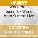 World Horn Summit - World Horn Summit Live cd