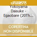 Yokoyama Daisuke - Egaobare (20Th Anniversary) cd
