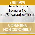 Harada Yuri - Tsugaru No Hana/Sawaraujou/Jinsei Yume Zakura cd