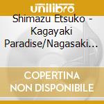 Shimazu Etsuko - Kagayaki Paradise/Nagasaki Shigure/Shouchuu Tengoku 2 cd