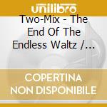 Two-Mix - The End Of The Endless Waltz / O.S.T. cd