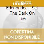 Edenbridge - Set The Dark On Fire cd