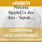 Princess Ripple(Cv.Aoi Azu - Signal Lyrical cd