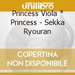 Princess Viola * Princess - Sekka Ryouran cd