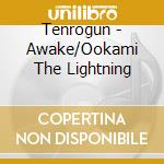 Tenrogun - Awake/Ookami The Lightning cd