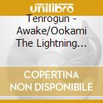 Tenrogun - Awake/Ookami The Lightning (Limited Edition) cd