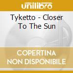 Tyketto - Closer To The Sun cd