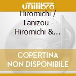 Hiromichi / Tanizou - Hiromichi & Tanizou No Undoukai De Chu cd