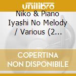 Niko & Piano Iyashi No Melody / Various (2 Cd) cd