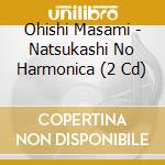 Ohishi Masami - Natsukashi No Harmonica (2 Cd) cd