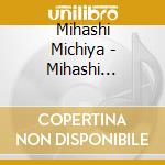 Mihashi Michiya - Mihashi Michiya No Minyou & Tsugaru Jamisen (2 Cd) cd