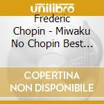Frederic Chopin - Miwaku No Chopin Best (2 Cd) cd