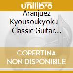 Aranjuez Kyousoukyoku - Classic Guitar Meikyoku Shuu (2 Cd) cd