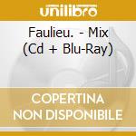 Faulieu. - Mix (Cd + Blu-Ray) cd