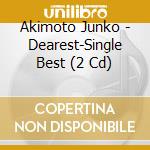 Akimoto Junko - Dearest-Single Best (2 Cd) cd