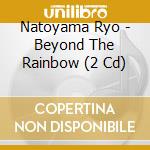 Natoyama Ryo - Beyond The Rainbow (2 Cd) cd