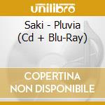 Saki - Pluvia (Cd + Blu-Ray) cd