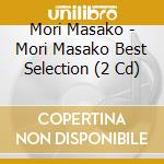 Mori Masako - Mori Masako Best Selection (2 Cd) cd