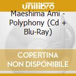 Maeshima Ami - Polyphony (Cd + Blu-Ray) cd