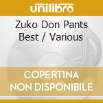 Zuko Don Pants Best / Various cd