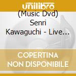 (Music Dvd) Senri Kawaguchi - Live In Yokohama cd musicale