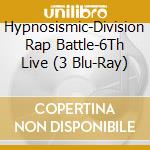 Hypnosismic-Division Rap Battle-6Th Live (3 Blu-Ray) cd