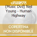 (Music Dvd) Neil Young - Human Highway cd