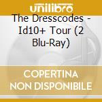 The Dresscodes - Id10+ Tour (2 Blu-Ray) cd