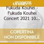 Fukuda Kouhei - Fukuda Kouhei Concert 2021 10 Shuunen Special cd