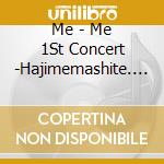 Me - Me 1St Concert -Hajimemashite. Me Desu.- cd