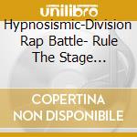 Hypnosismic-Division Rap Battle- Rule The Stage -Track.5- cd