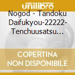 Nogod - Tandoku Daifukyou-22222- Tenchuusatsu Nakano Sunplaza Hall 2022.4.28 cd