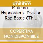 Matenro - Hypnosismic-Division Rap Battle-8Th Live Connect The Line To Matenro cd