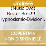 (Music Dvd) Buster Bros!!! - Hypnosismic-Division Rap Battle-8Th Live Connect The Line To Buster Bros!!! (2 Dvd) cd