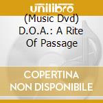 (Music Dvd) D.O.A.: A Rite Of Passage cd