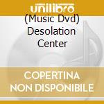 (Music Dvd) Desolation Center cd musicale