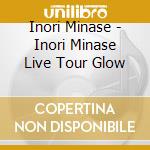 Inori Minase - Inori Minase Live Tour Glow cd musicale