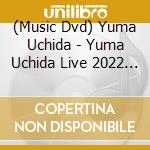 (Music Dvd) Yuma Uchida - Yuma Uchida Live 2022 [Gratz On Your World.Our World] [Day1] (2 Dvd) cd musicale